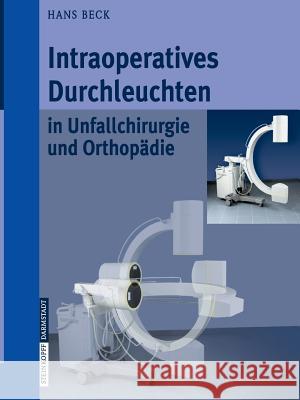 Intraoperatives Durchleuchten in Unfallchirurgie Und Orthopädie Jurowich, B. 9783798514768 Steinkopff