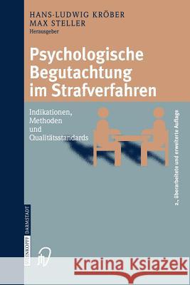 Psychologische Begutachtung Im Strafverfahren: Indikationen, Methoden, Qualitätsstandards Kröber, Hans-Ludwig 9783798515086 Steinkopff-Verlag Darmstadt