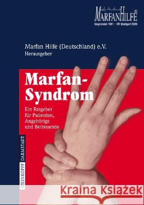 Marfan-Syndrom: Ein Ratgeber Für Patienten, Angehörige Und Betreuende Marfan Hilfe (Deutschland) E. V. 9783798515659 Steinkopff-Verlag Darmstadt