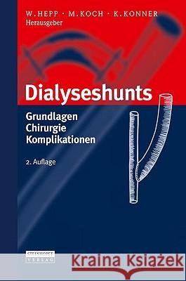 Dialyseshunts: Grundlagen - Chirurgie - Komplikationen Hepp, Wolfgang 9783798515710