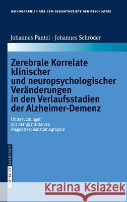 Zerebrale Korrelate Klinischer Und Neuropsychologischer Veränderungen in Den Verlaufsstadien Der Alzheimer-Demenz: Untersuchungen Mit Der Quantitative Johannes, Pantel 9783798516038 Steinkopff-Verlag Darmstadt