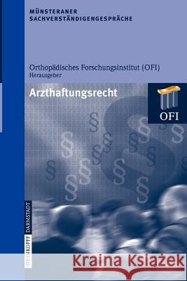 Münsteraner Sachverständigengespräche: Arzthaftungsrecht Orthopädisches Forschungsinstitut (Ofi) 9783798516168