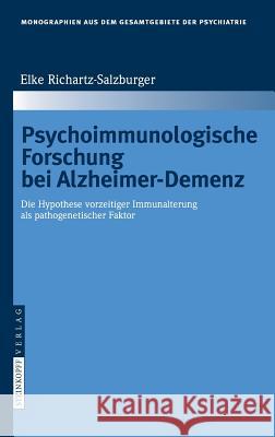 Psychoimmunologische Forschung Bei Alzheimer-Demenz: Die Hypothese Vorzeitiger Immunalterung ALS Pathogenetischer Faktor Richartz-Salzburger, Elke 9783798517868 Steinkopff