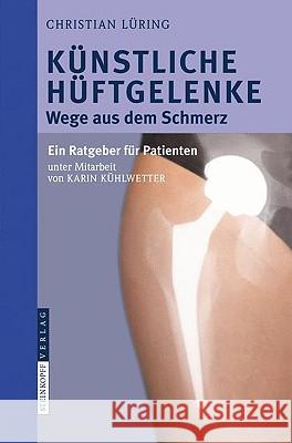 Künstliche Hüftgelenke: Wege Aus Dem Schmerz Kühlwetter, Karin 9783798518919 Steinkopff-Verlag Darmstadt