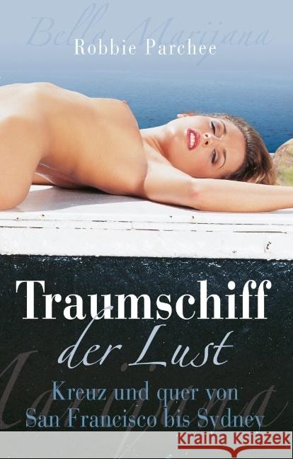 Traumschiff der Lust : Kreuz und quer von San Francisco bis Sydney Parchee, Robbie 9783798608269