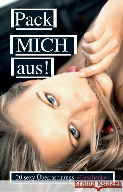 Pack mich aus! : 20 sexy Überraschungs-Geschenke Cohen, Lisa; Kane, Kristel; Prinz, Jenny 9783798608368 Carl Stephenson Verlag