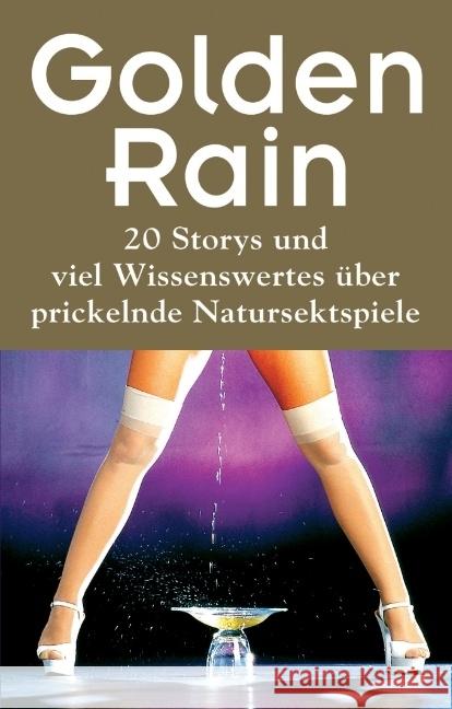 Golden Rain : 20 Storys und viel Wissenswertes über prickelnde Natursektspiele Tempest, Seymour C.; Conway, Sarah; Hoosters, Henriette 9783798608559 Carl Stephenson Verlag