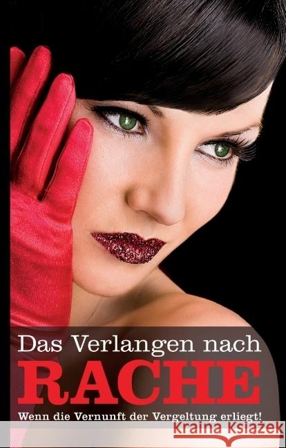 Das Verlangen nach Rache : Wenn die Vernunft der Vergeltung erliegt! Prinz, Jenny; Koch, Juliane; Kane, Kristel 9783798608672 Carl Stephenson Verlag