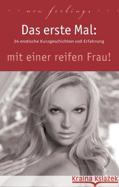 Das erste Mal: mit einer reifen Frau! : 24 erotische Kurzgeschichten voll Erfahrung Prinz, Jenny; Cohen, Lisa; Sonnenfeld, Marie 9783798608702