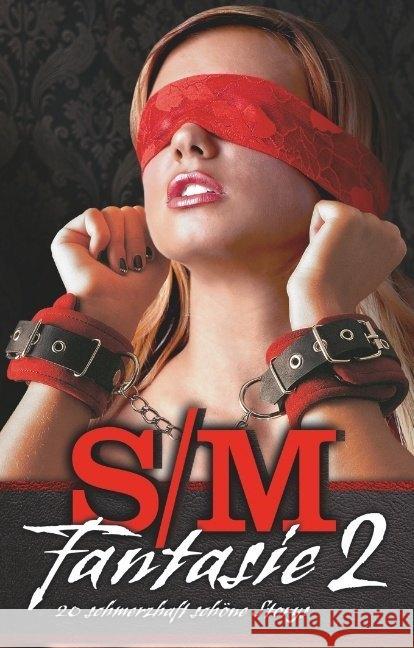 S/M-Fantasie 2 : 20 weitere schmerzhaft schöne Storys Stein, Ina; Miller, Sally; Lira, Sklavin 9783798609716 Carl Stephenson Verlag