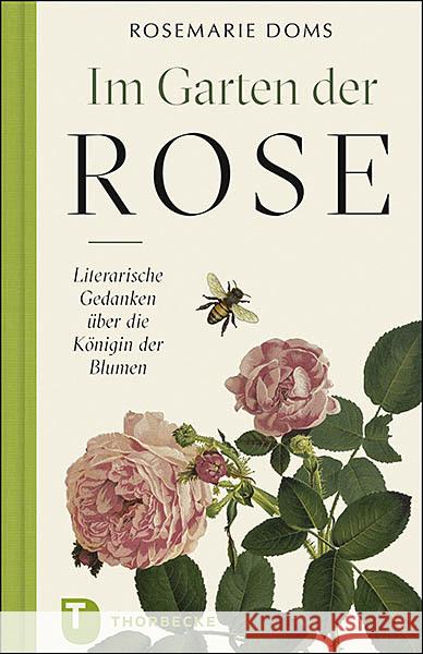 Im Garten der Rose : Literarische Gedanken zur Königin der Blumen Doms, Rosemarie 9783799513494 Thorbecke