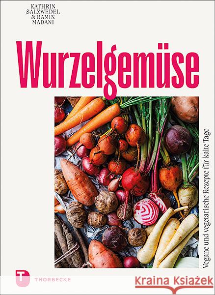 Wurzelgemüse Salzwedel, Kathrin, Madani, Ramin 9783799515238 Thorbecke