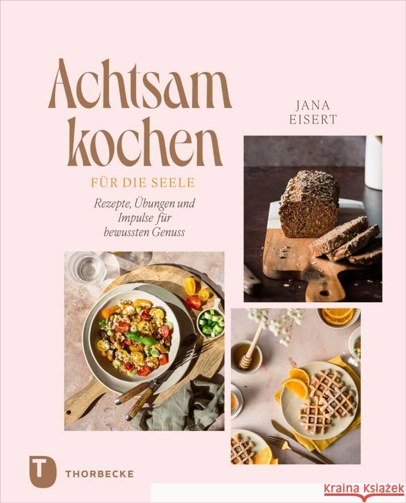 Achtsam kochen für die Seele Eisert, Jana 9783799521055 Thorbecke
