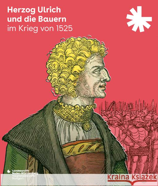 Herzog Ulrich und die Bauern im Krieg von 1525  9783799521154 Thorbecke