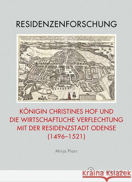 Königin Christines Hof und die wirtschaftliche Verflechtung mit der Residenzstadt Odense (1496-1521) Piorr, Mirja 9783799545402 Thorbecke