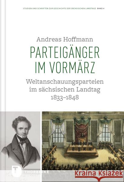 Parteiganger Im Vormarz: Weltanschauungsparteien Im Sachsischen Landtag 1833-1848 Hoffmann, Andreas 9783799584630