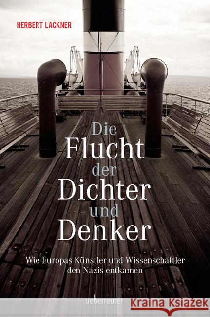 Die Flucht der Dichter und Denker : Wie Europas Künstler und Wissenschaftler den Nazis entkamen Lackner, Herbert 9783800076802