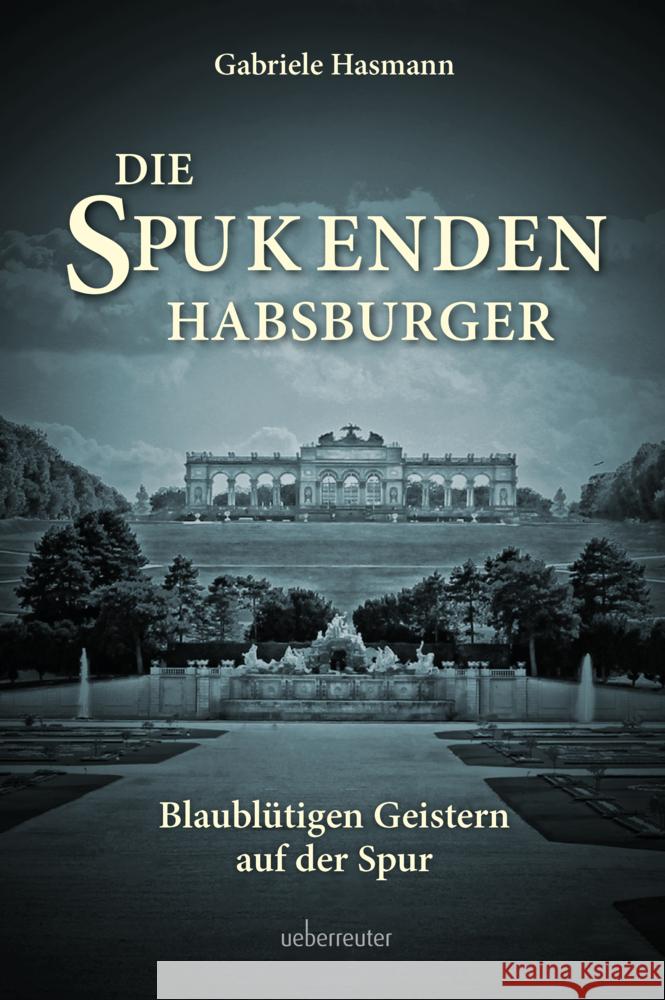 Die spukenden Habsburger Hasmann, Gabriele 9783800078264 Carl Ueberreuter Verlag