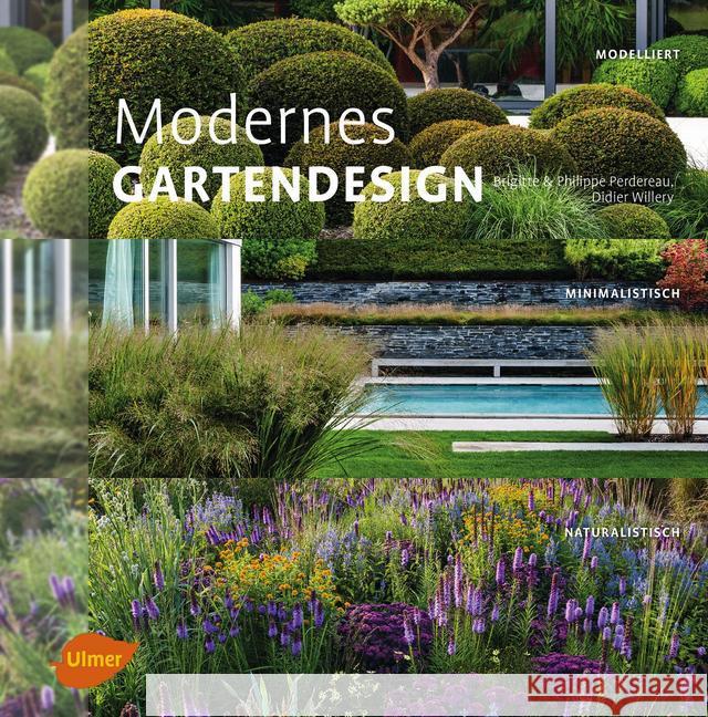 Modernes Gartendesign : Modelliert, minimalistisch, naturalistisch Perdereau, Brigitte; Perdereau, Phillippe; Willery, Didier 9783800103232 Verlag Eugen Ulmer