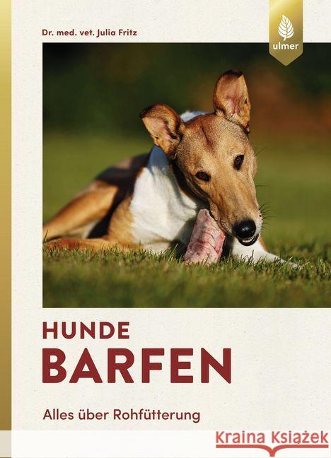 Hunde barfen : Alles über Rohfütterung Fritz, Julia 9783800109241 Verlag Eugen Ulmer