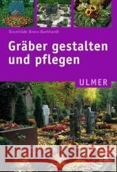 Gräber gestalten und pflegen Bross-Burkhardt, Brunhilde   9783800139231 Ulmer (Eugen)