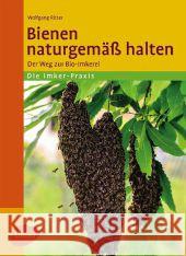 Bienen naturgemäß halten : Der Weg zur Bio-Imkerei Ritter, Wolfgang 9783800139958 Verlag Eugen Ulmer