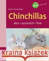 Chinchillas : Aktiv, possierlich, flink Schmidt-Röger, Heike   9783800144693