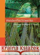 WeidenFlechtWerke : Lebendige Strukturen im Garten Fröhlich, Marion Sturm, Hans-Peter  9783800148950 Ulmer (Eugen)