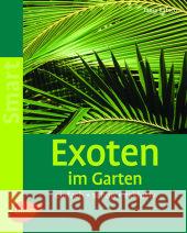 Exoten im Garten : Einfach, schön, exklusiv Ratsch, Tanja   9783800149131 Ulmer (Eugen)