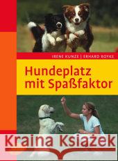 Hundeplatz mit Spaßfaktor Kunze, Irene Royke, Erhard   9783800151448