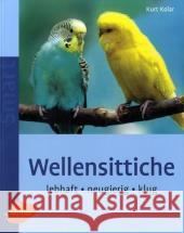 Wellensittiche : Lebhaft. Neugierig. Klug Kolar, Kurt 9783800151523 Ulmer (Eugen)