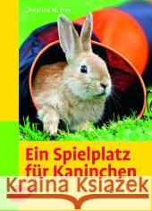 Ein Spielplatz für Kaninchen Frey, Christina M.   9783800154777