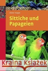 Sittiche und Papageien Hoppe, Dieter   9783800155668 Ulmer (Eugen)