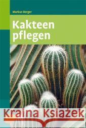 Kakteen pflegen Berger, Markus   9783800155781 Ulmer (Eugen)