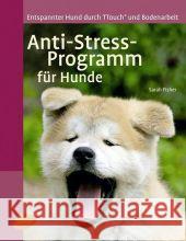 Anti-Stress-Programm für Hunde : Entspannter Hund durch TTouch® und Bodenarbeit Fisher, Sarah   9783800157426 Ulmer (Eugen)