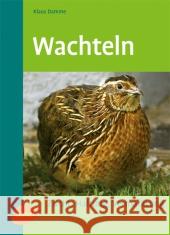 Wachteln : Zucht und Haltung Damme, Klaus 9783800157945