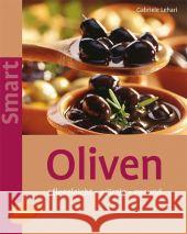 Oliven : Gesund - würzig - pflegeleicht Lehari, Gabriele   9783800158546