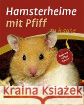 Hamsterheime mit Pfiff : Zubehür zum selber bauen Frey, Christina M. 9783800159819