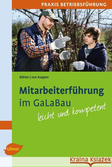Mitarbeiterführung im GaLaBau : Leicht und kompetent Bühler, Albrecht; Koppen, Georg von 9783800175376