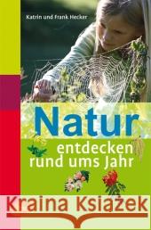 Natur entdecken rund ums Jahr Hecker, Katrin Hecker, Frank  9783800175666