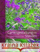 Gartengestaltung mit Stauden : Von Foerster bis New German Style Schacht, Mascha 9783800176908 Ulmer (Eugen)