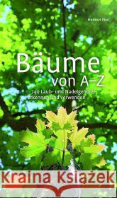 Bäume von A-Z : 740 Laub- und Nadelgehölze erkennen und verwenden Pirc, Helmut 9783800177431 Ulmer (Eugen)