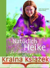 Natürlich Heike : So lebe ich mein Gartenjahr Boomgaarden, Heike; Oftring, Bärbel 9783800177455 Ulmer (Eugen)