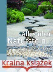 Alles über Naturstein : Gartengestaltungen mit Mauern, Treppen, Pflasterungen Friedrich, Volker 9783800177752