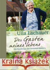 Der Garten meines Lebens : Die Geschichte der Sesterhof-Bäuerin Lachauer, Ulla 9783800182596 Verlag Eugen Ulmer