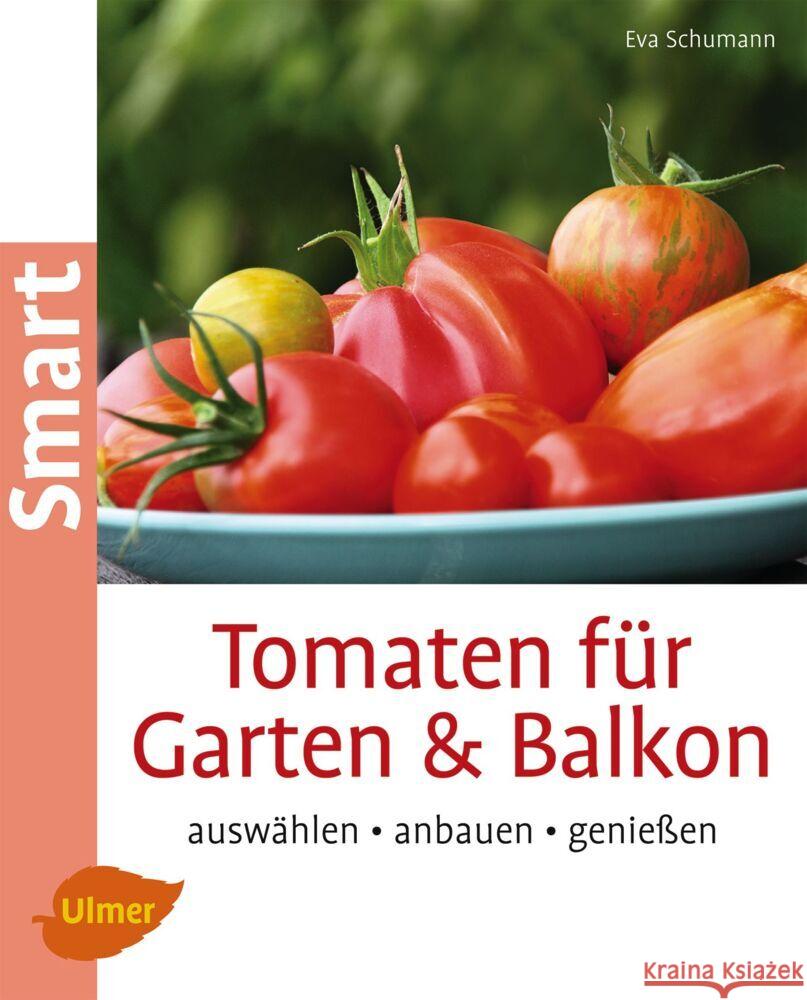 Tomaten für Garten & Balkon : auswählen - anbauen - genießen Schumann, Eva 9783800182695 Ulmer (Eugen)