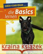 Jeder Hund kann die Basics lernen : Grunderziehung leicht gemacht Voigt, Katrin 9783800182916 Verlag Eugen Ulmer