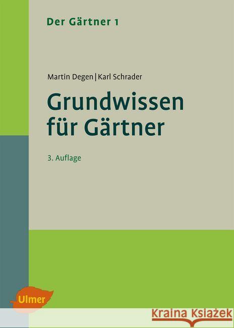 Grundwissen für Gärtner Degen, Martin; Schrader, Karl 9783800183463 Ulmer (Eugen)