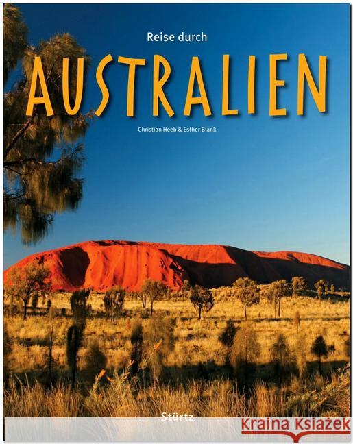 Reise durch Australien : Ein Bildband mit 170 Bildern Heeb, Christian; Blank, Esther 9783800342303 Stürtz
