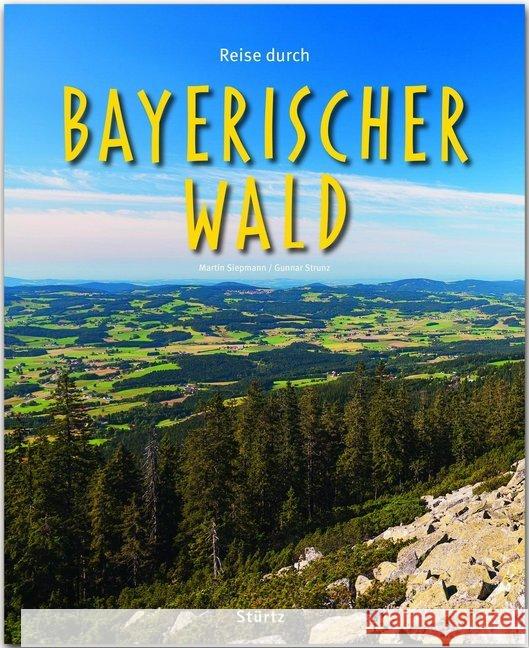 Reise durch Bayerischer Wald : Ein Bildband Siepmann, Martin; Strunz, Gunnar 9783800342969